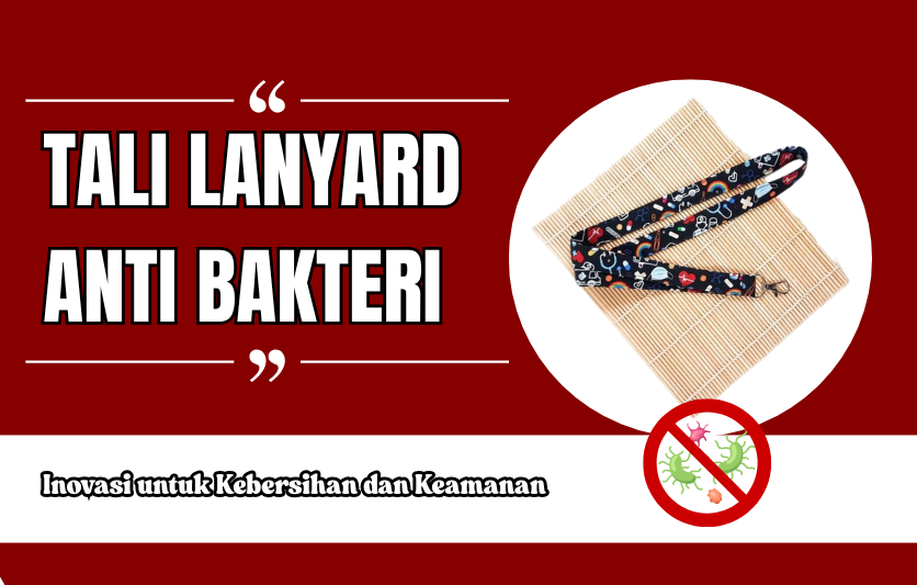 Tali Lanyard Anti Bakteri: Inovasi untuk Kebersihan dan Keamanan